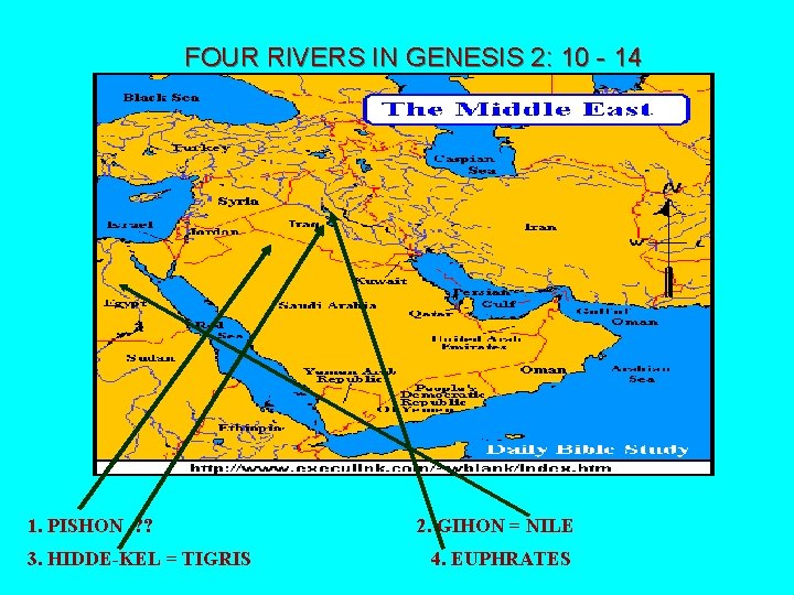 FOUR RIVERS IN GENESIS 2: 10 - 14 1. PISHON ? ? 3. HIDDE-KEL