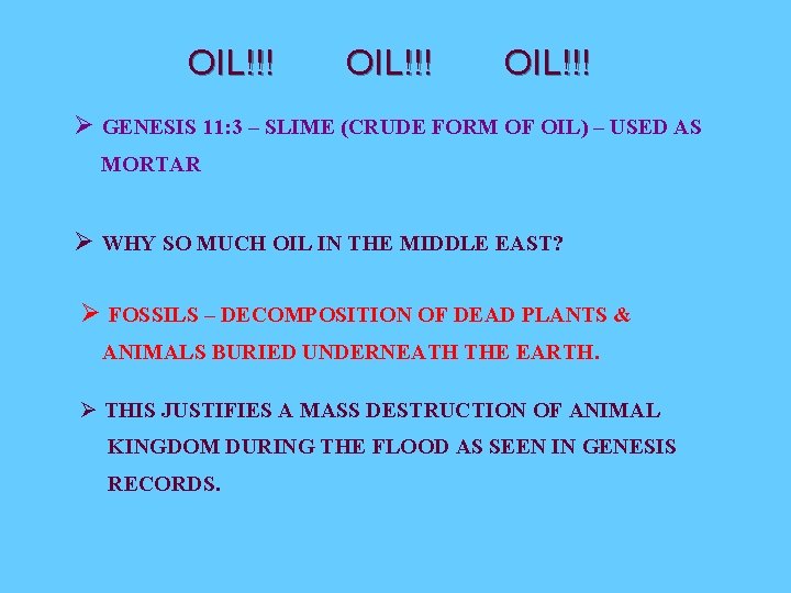 OIL!!! Ø GENESIS 11: 3 – SLIME (CRUDE FORM OF OIL) – USED AS