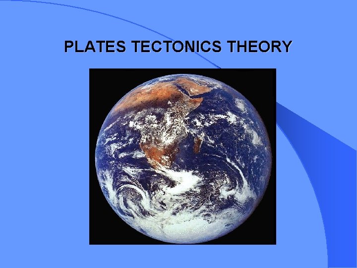 PLATES TECTONICS THEORY 