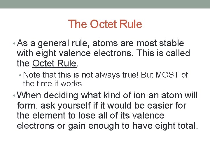 The Octet Rule • As a general rule, atoms are most stable with eight