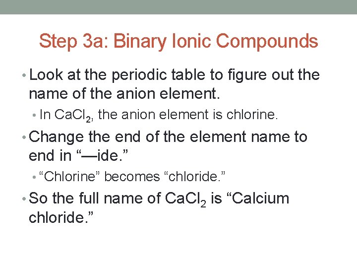 Step 3 a: Binary Ionic Compounds • Look at the periodic table to figure