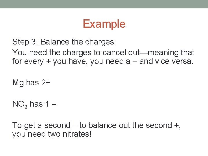 Example Step 3: Balance the charges. You need the charges to cancel out—meaning that