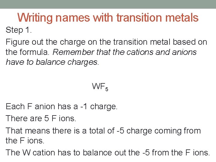 Writing names with transition metals Step 1. Figure out the charge on the transition