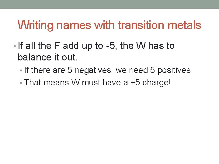 Writing names with transition metals • If all the F add up to -5,
