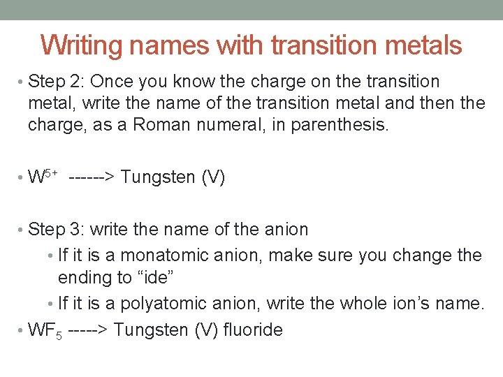 Writing names with transition metals • Step 2: Once you know the charge on
