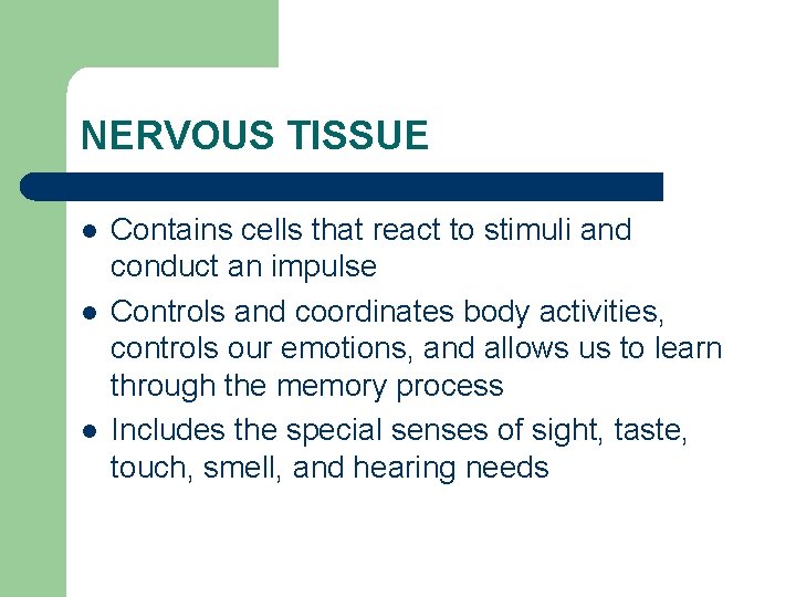 NERVOUS TISSUE l l l Contains cells that react to stimuli and conduct an