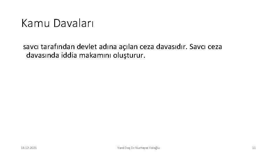 Kamu Davaları savcı tarafından devlet adına açılan ceza davasıdır. Savcı ceza davasında iddia makamını