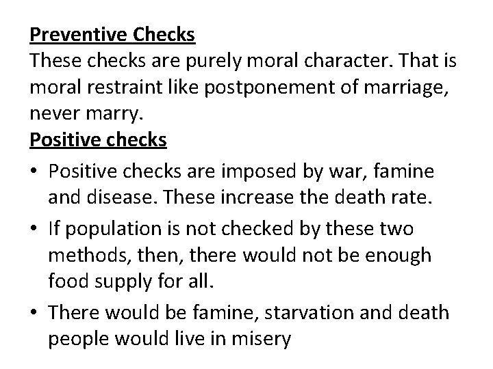 Preventive Checks These checks are purely moral character. That is moral restraint like postponement