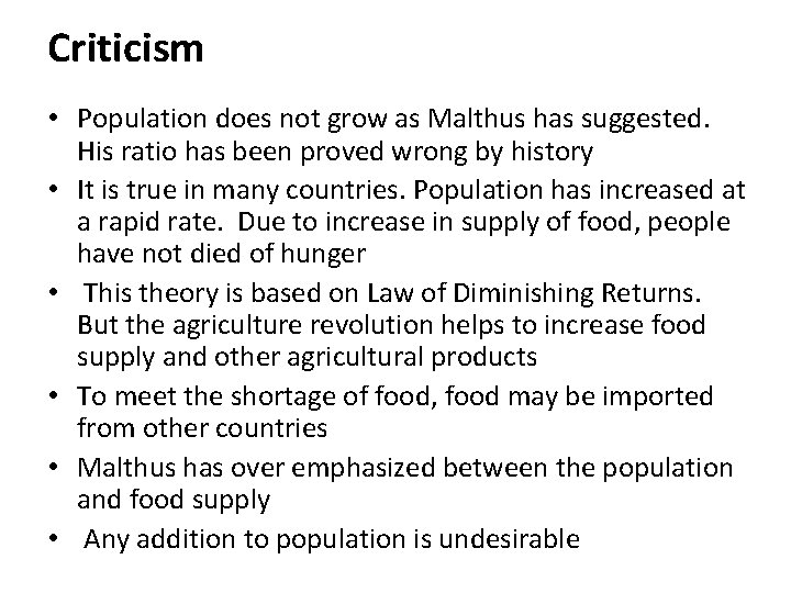 Criticism • Population does not grow as Malthus has suggested. His ratio has been