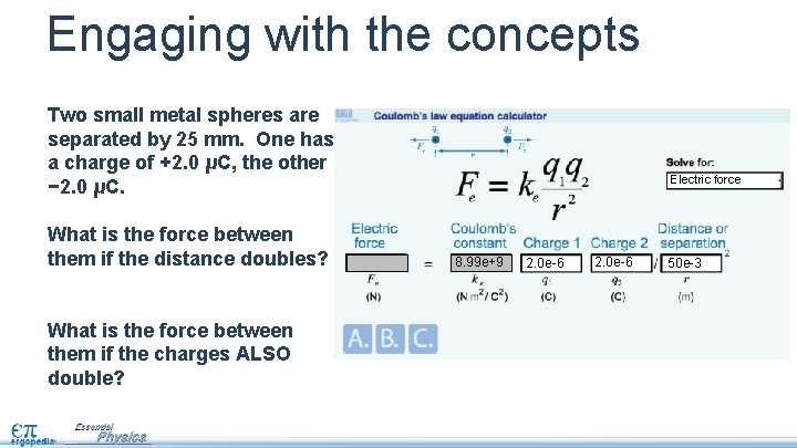 Engaging with the concepts Two small metal spheres are separated by 25 mm. One