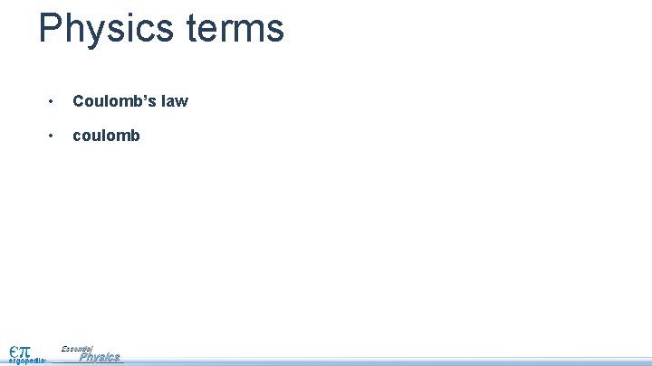 Physics terms • Coulomb’s law • coulomb 