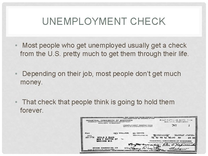 UNEMPLOYMENT CHECK • Most people who get unemployed usually get a check from the