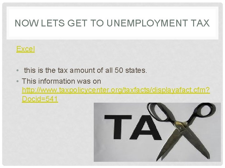 NOW LETS GET TO UNEMPLOYMENT TAX Excel • this is the tax amount of