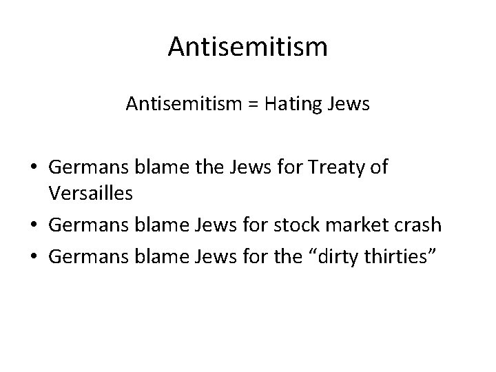 Antisemitism = Hating Jews • Germans blame the Jews for Treaty of Versailles •