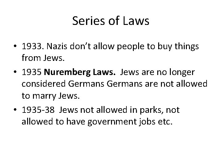 Series of Laws • 1933. Nazis don’t allow people to buy things from Jews.