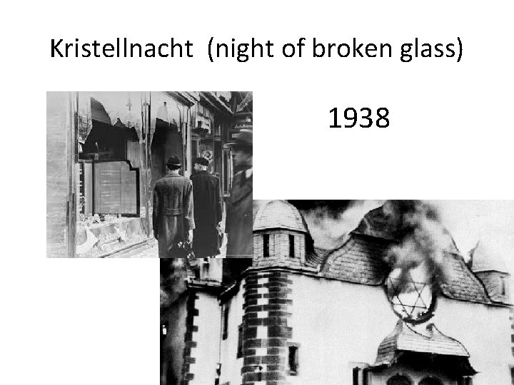 Kristellnacht (night of broken glass) 1938 