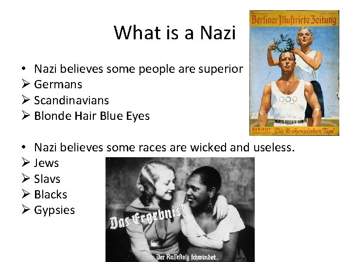 What is a Nazi • Nazi believes some people are superior Ø Germans Ø