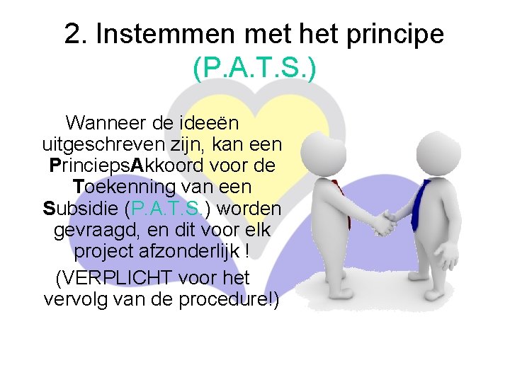 2. Instemmen met het principe (P. A. T. S. ) Wanneer de ideeën uitgeschreven