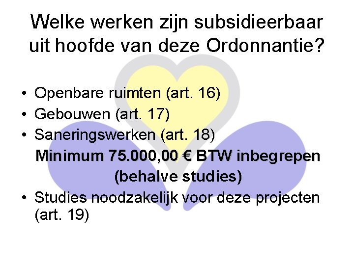 Welke werken zijn subsidieerbaar uit hoofde van deze Ordonnantie? • Openbare ruimten (art. 16)