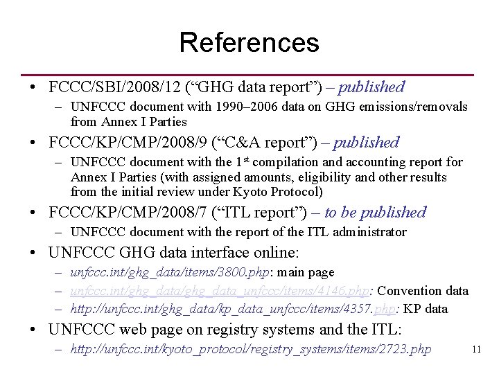 References • FCCC/SBI/2008/12 (“GHG data report”) – published – UNFCCC document with 1990– 2006