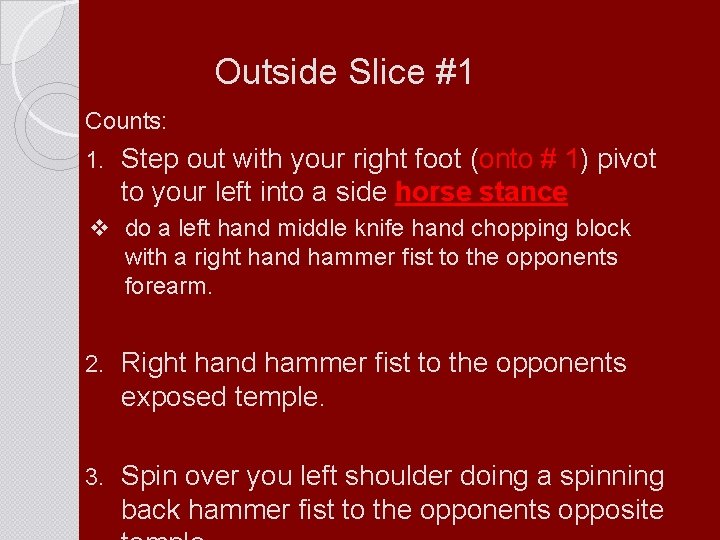 Outside Slice #1 Counts: 1. Step out with your right foot (onto # 1)