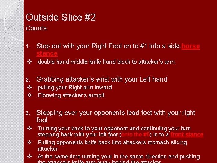 Outside Slice #2 Counts: 1. Step out with your Right Foot on to #1