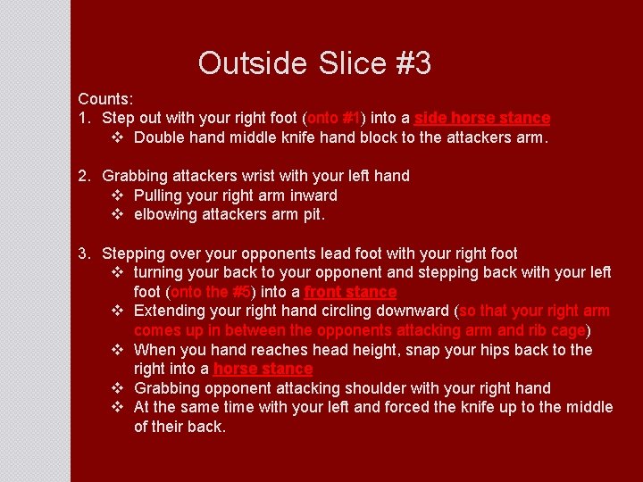 Outside Slice #3 Counts: 1. Step out with your right foot (onto #1) into