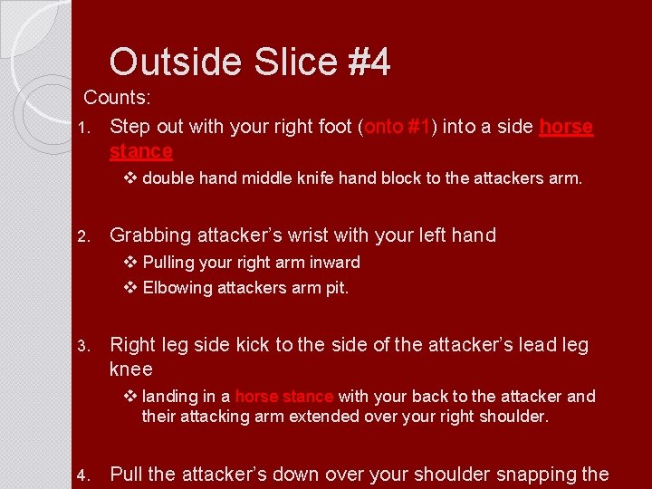 Outside Slice #4 Counts: 1. Step out with your right foot (onto #1) into