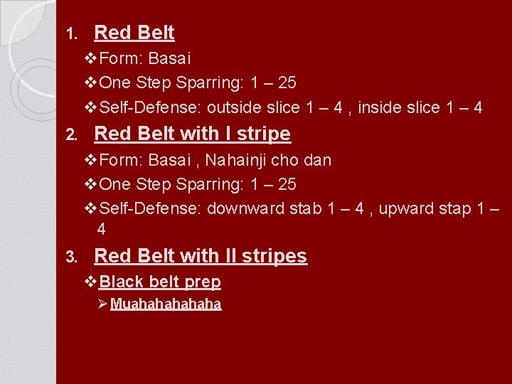 1. Red Belt v. Form: Basai v. One Step Sparring: 1 – 25 v.