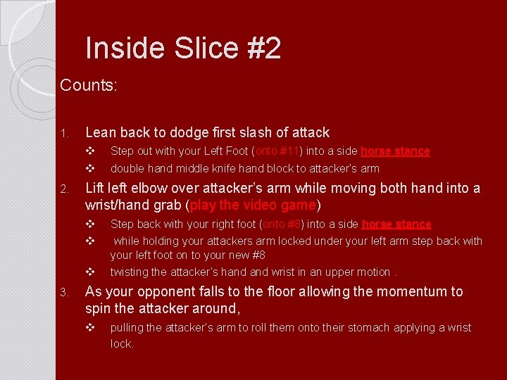 Inside Slice #2 Counts: 1. Lean back to dodge first slash of attack v