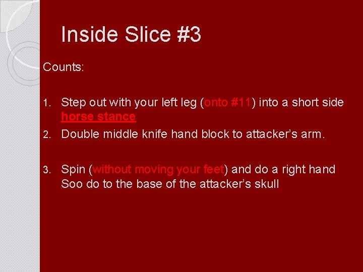 Inside Slice #3 Counts: Step out with your left leg (onto #11) into a