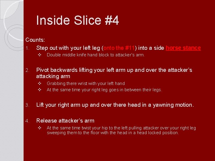Inside Slice #4 Counts: 1. Step out with your left leg (onto the #11)