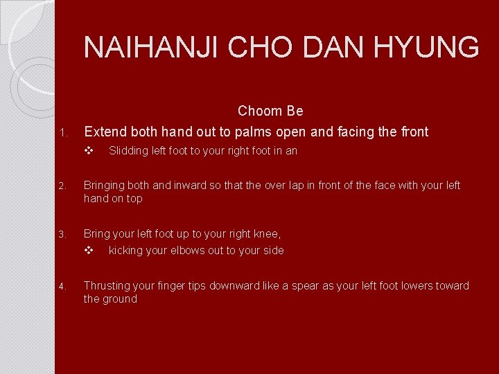 NAIHANJI CHO DAN HYUNG Choom Be 1. Extend both hand out to palms open