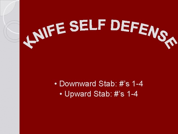  • Downward Stab: #’s 1 -4 • Upward Stab: #’s 1 -4 