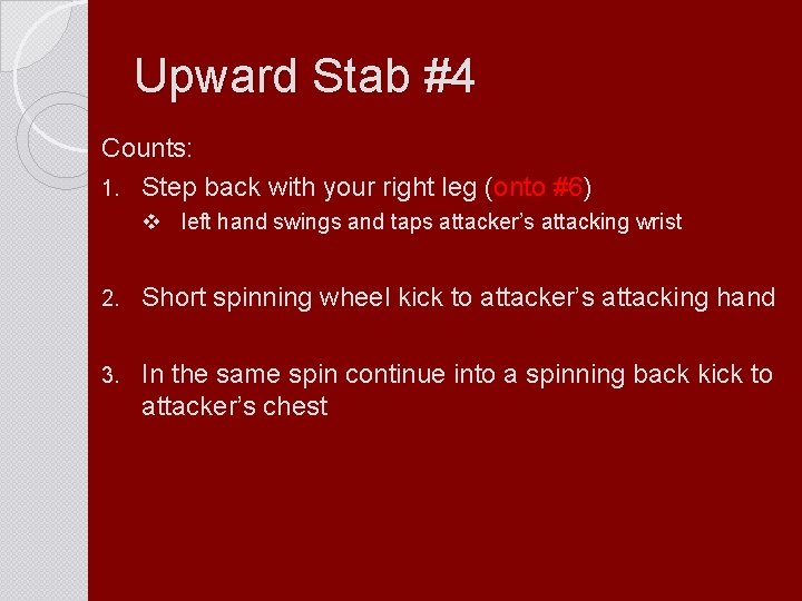 Upward Stab #4 Counts: 1. Step back with your right leg (onto #6) v