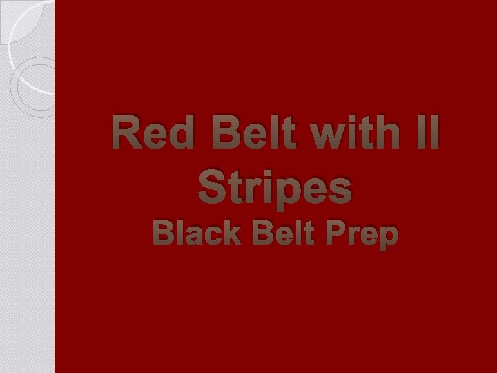 Red Belt with II Stripes Black Belt Prep 