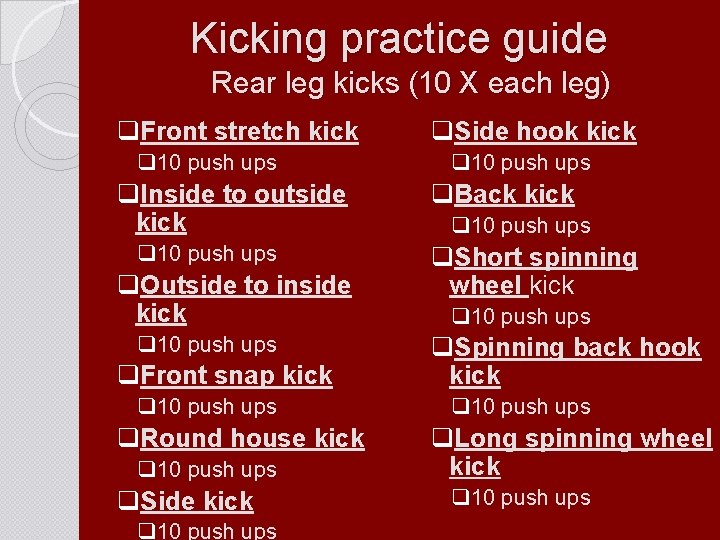 Kicking practice guide Rear leg kicks (10 X each leg) q. Front stretch kick