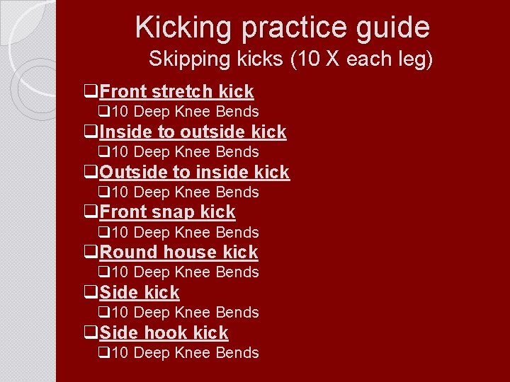 Kicking practice guide Skipping kicks (10 X each leg) q. Front stretch kick q