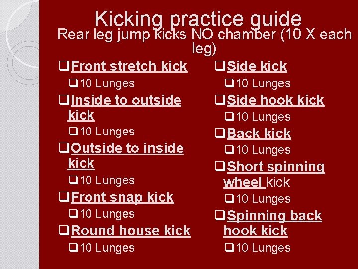 Kicking practice guide Rear leg jump kicks NO chamber (10 X each leg) q.