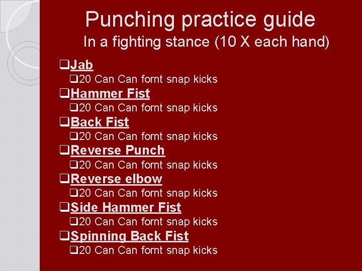 Punching practice guide In a fighting stance (10 X each hand) q. Jab q