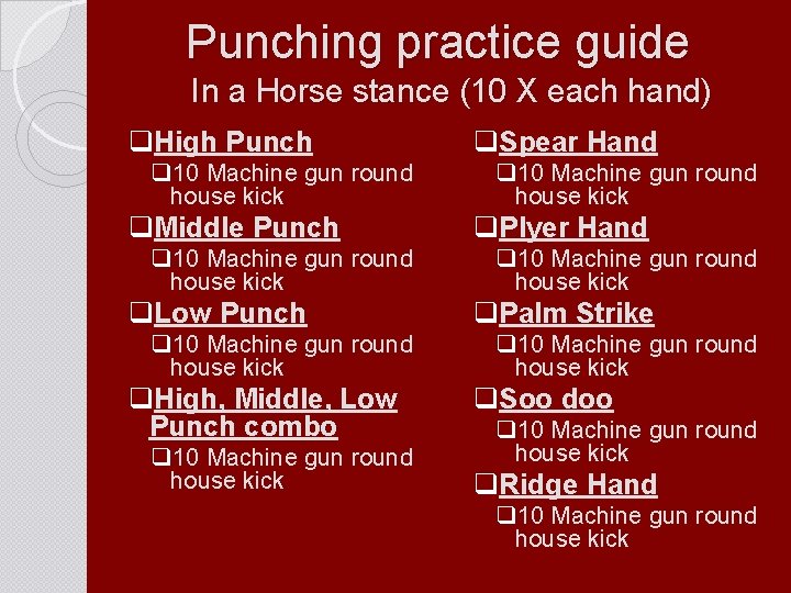 Punching practice guide In a Horse stance (10 X each hand) q. High Punch