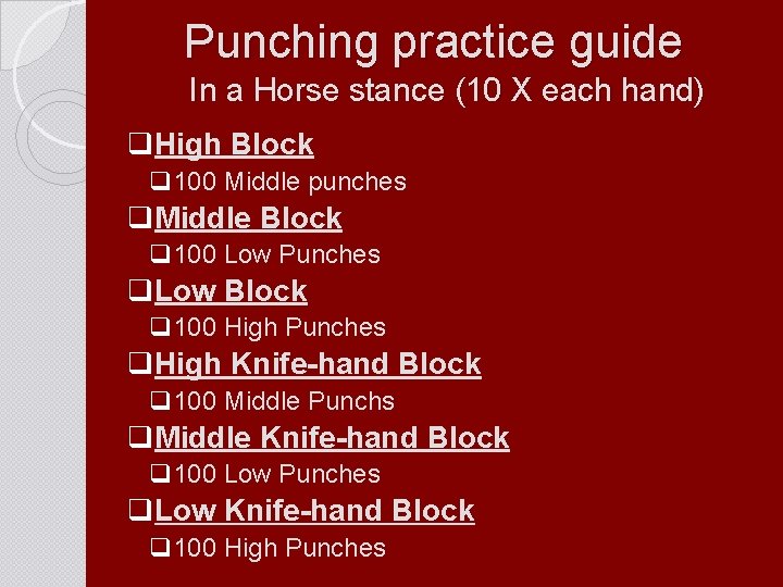 Punching practice guide In a Horse stance (10 X each hand) q. High Block