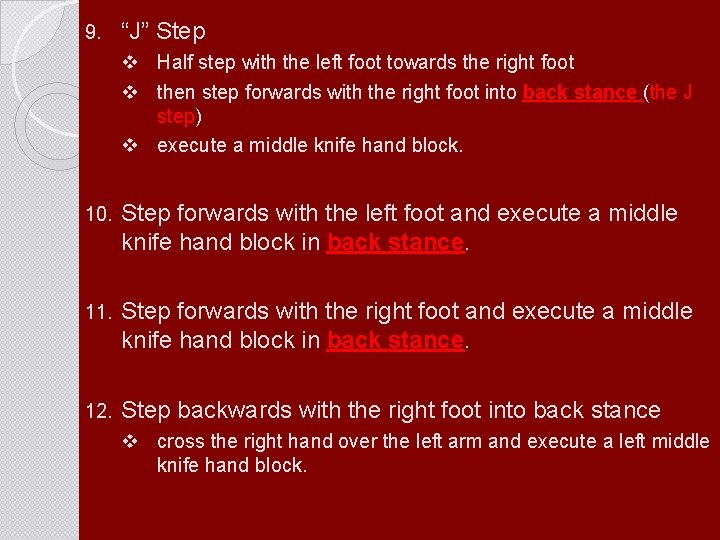 9. “J” Step v Half step with the left foot towards the right foot