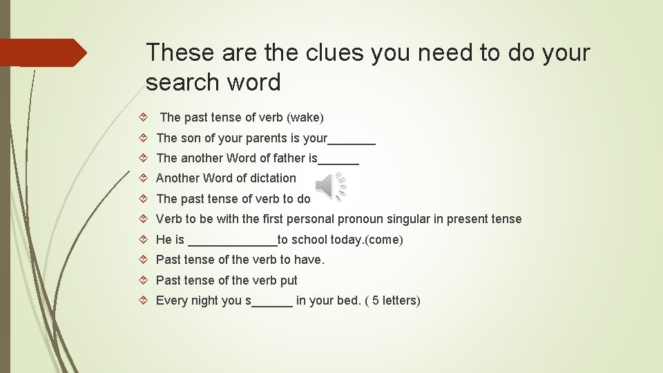 These are the clues you need to do your search word The past tense