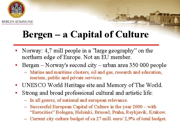 Bergen – a Capital of Culture • Norway: 4, 7 mill people in a