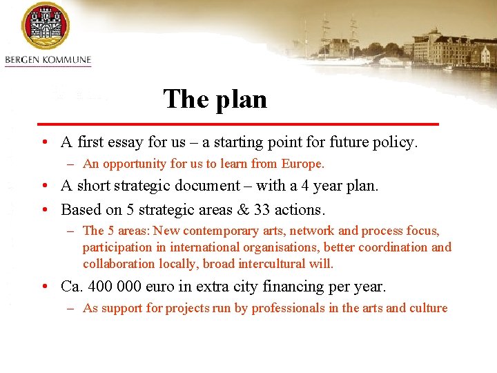 The plan • A first essay for us – a starting point for future