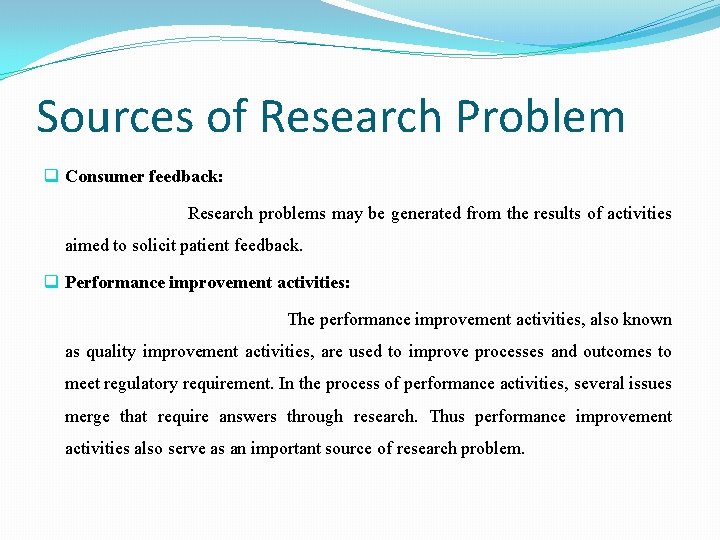 Sources of Research Problem q Consumer feedback: Research problems may be generated from the