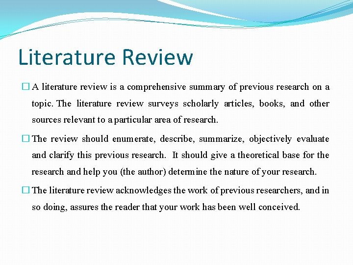 Literature Review � A literature review is a comprehensive summary of previous research on