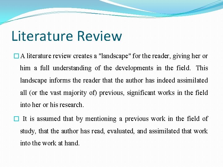 Literature Review �A literature review creates a "landscape" for the reader, giving her or