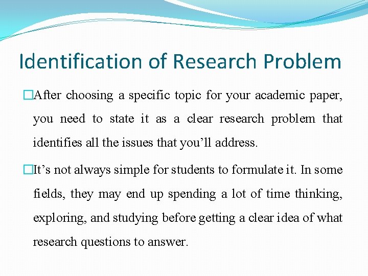 Identification of Research Problem �After choosing a specific topic for your academic paper, you